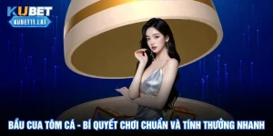 Bầu Cua Tôm Cá - Bí Quyết Chơi Chuẩn Và Tính Thưởng Nhanh