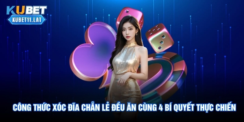 Công thức xóc đĩa chẵn lẻ đều ăn và câu chuyện thật Công thức xóc đĩa chẵn lẻ đều ăn và câu chuyện thật