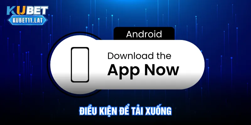 Điều kiện để tải xuống