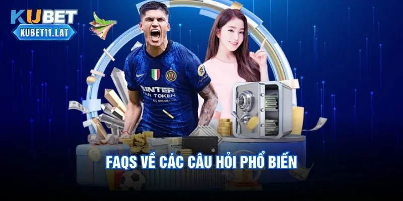 FAQS về các câu hỏi phổ biến