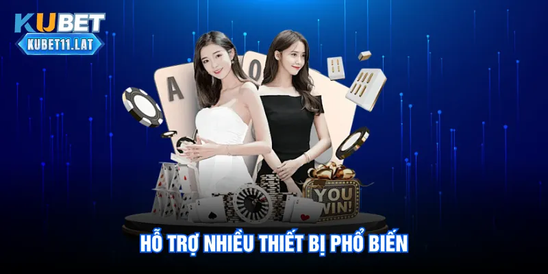 Hỗ trợ nhiều thiết bị phổ biến