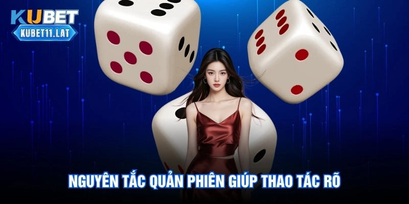 Nguyên tắc quản phiên giúp thao tác rõ Nguyên tắc quản phiên giúp thao tác rõ