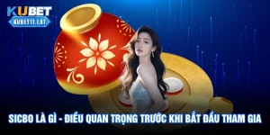 Sicbo Là Gì - Điều Quan Trọng Trước Khi Bắt Đầu Tham Gia