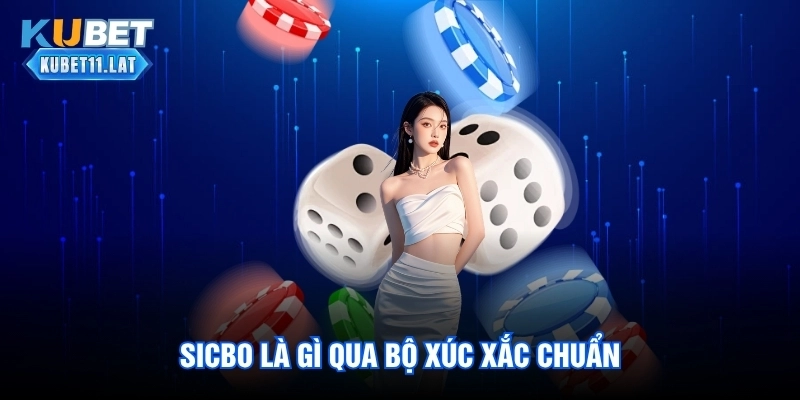 Sicbo là gì qua bộ xúc xắc chuẩn