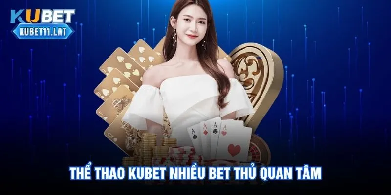 Kubet11 - Link Kubet Đăng Nhập Uy Tín 2026 58 Thể thao Kubet nhiều bet thủ quan tâm