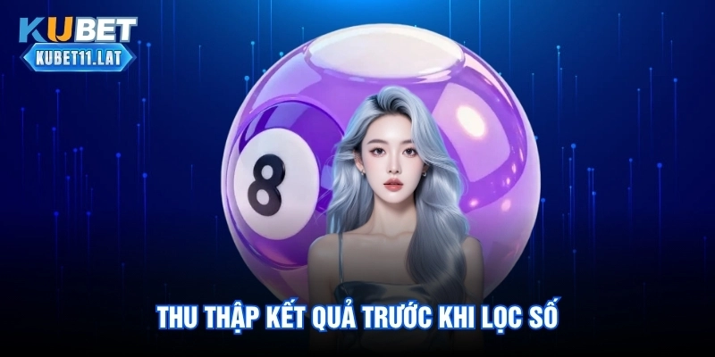 Thu thập kết quả trước khi lọc số