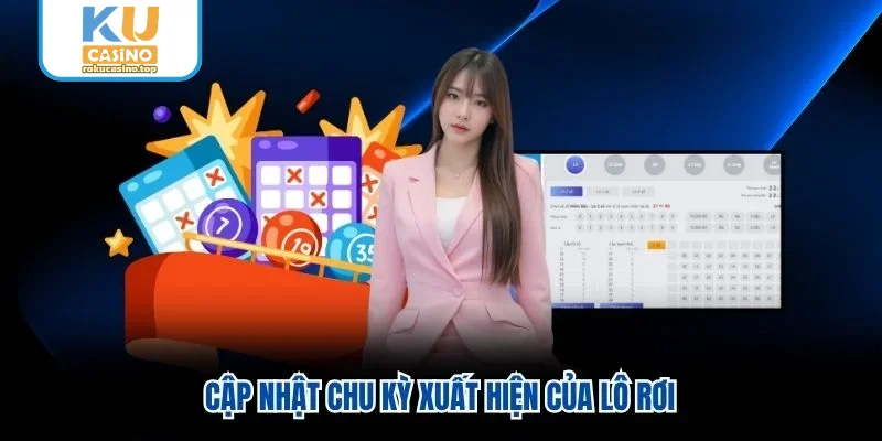 Cập nhật chu kỳ xuất hiện của lô rơi