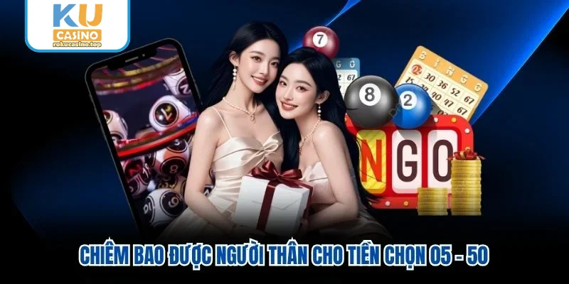 Chiêm bao được người thân cho tiền chọn 05 - 50