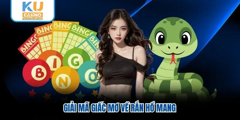 Giải mã giấc mơ về rắn hổ mang