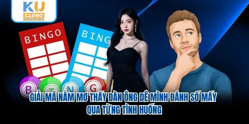 Giải mã nằm mơ thấy đàn ông dê mình đánh số mấy qua từng tình huống