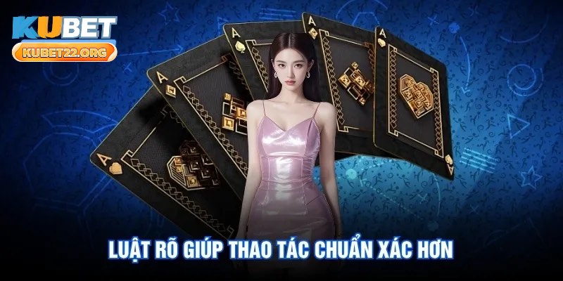 Luật rõ giúp thao tác chuẩn xác hơn Luật rõ giúp thao tác chuẩn xác hơn