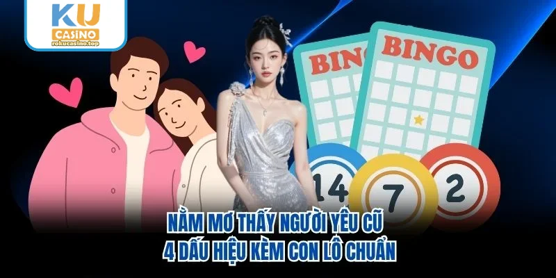 Nằm Mơ Thấy Người Yêu Cũ - 4 Dấu Hiệu Kèm Con Lô Chuẩn 1 Nằm Mơ Thấy Người Yêu Cũ - 4 Dấu Hiệu Kèm Con Lô Chuẩn