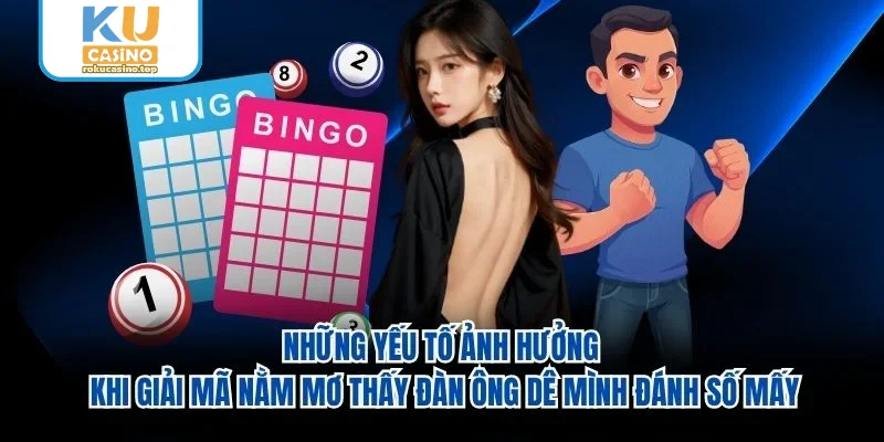 Những yếu tố ảnh hưởng khi giải mã nằm mơ thấy đàn ông dê mình đánh số mấy