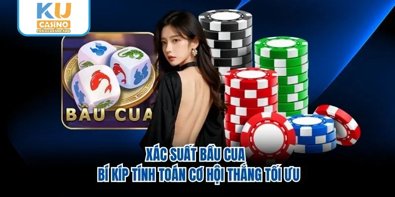 Xác Suất Bầu Cua - Bí Kíp Tính Toán Cơ Hội Thắng Tối Ưu 1 Xác Suất Bầu Cua - Bí Kíp Tính Toán Cơ Hội Thắng Tối Ưu